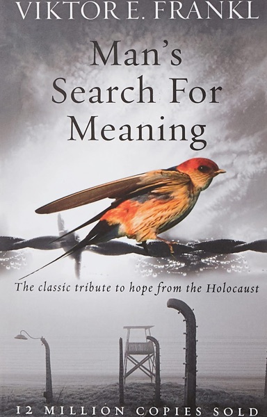 Man's Search for Meaning by Viktor E. Frankl